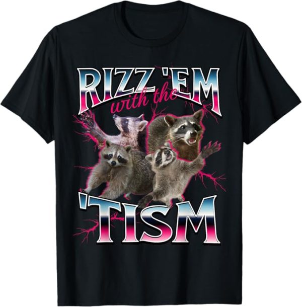 Autism Funny Rizz Em With The Tism Meme Autistic Racoon T-Shirt